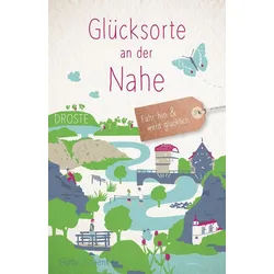Reiseführer Glücksorte an der Nahe Fahr hin & werd glücklich Günter Schenk weiß