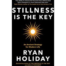 Stillness is the Key, Ratgeber von Ryan Holiday