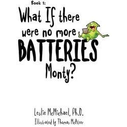 What if there were no more batteries, Monty?