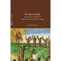 El indio dividido : fracturas de conciencia en el Perú colonial : edición crítica y estudio de Los coloquios de la verdad de Pedro de Quiroga