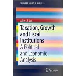 Taxation, Growth And Fiscal Institutions - Albert J. Lee, Kartoniert (TB)