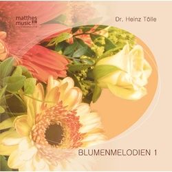 Blumenmelodien Vol.1 Inkl.Booklet Mit Gedichten - Heinz Tölle. (CD)