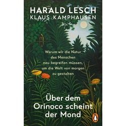 LESCH, H: ÜBER DEM ORINOCO SCHEINT DER MOND - Sachbuch