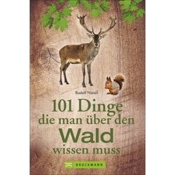 NÜTZEL, R: 101 DINGE, DIE MAN ÜBER DEN WALD WISSEN MUSS - Sachbuch