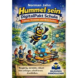 Schulbuch Hummel sein - DigitalPakt Schule Fakten, Visionen und Wahrheiten Norman Jahn beige