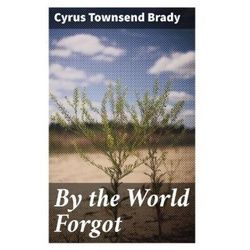 By The World Forgot - Cyrus Townsend Brady Taschenbuch