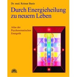Durch Energieheilung zu neuem Leben Buch 1 St