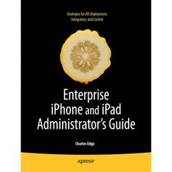 Enterprise Iphone And Ipad Administrator's Guide - Charles Edge, Kartoniert (TB)