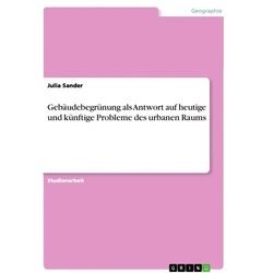 Gebäudebegrünung als Antwort auf heutige und künftige Probleme des urbanen Raums