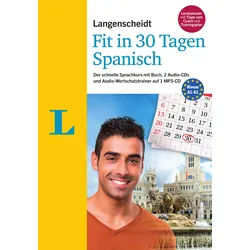 Langenscheidt Fit in 30 Tagen - Spanisch - Sprachkurs für Anfänger und Wiedereinsteiger: Der schnelle Sprachkurs mit Buch, 2 Audio-CDs, 1 MP3-CD und MP3-Download