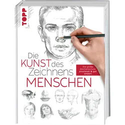 Die Kunst des Zeichnens - Menschen Die große Zeichenschule: praxisnah & gut erklärt