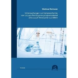 Chemie / Untersuchungen Zur Komplexchemie Von 1 2 3 4 5-Pentacyanocyclopentadienid Und 2 3 5 6-Tetracyano-1 4-Dithiin - Dietmar Reimann Kartoniert (T