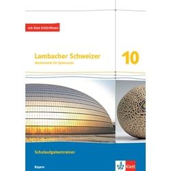 Lambacher Schweizer Mathematik 10. Schulaufgabentrainer. Arbeitsheft mit Lösungen Klasse 10. Ausgabe Bayern