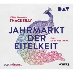 Jahrmarkt Der Eitelkeiten,5 Audio-Cds - William Makepeace Thackeray (Hörbuch)