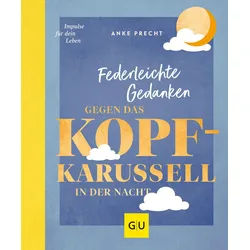 Federleichte Gedanken gegen das Kopfkarussell in der Nacht Buch 1 St