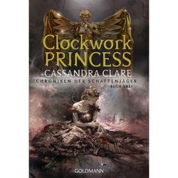 Clockwork Princess / Chroniken Der Schattenjäger Bd.3 - Cassandra Clare, Taschenbuch