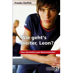 Schulbuch Wie geht's weiter, Leon? Eine Geschichte zum Mitentscheiden (7. bis 9. Frauke Steffek weiß