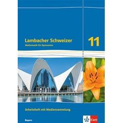 Lambacher Schweizer Mathematik 11.Arbeitsheft mit Mediensammlung Klasse 11. Ausgabe Bayern