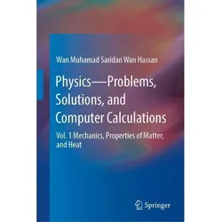 Physics-Problems, Solutions, And Computer Calculations - Wan Muhamad Saridan Wan Hassan, Gebunden