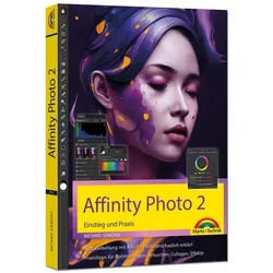 Affinity Photo 2 - Einstieg Und Praxis Für Windows Version - Die Anleitung Schritt Für Schritt Zum Perfekten Bild - Michael Gradias, Kartoniert (TB)