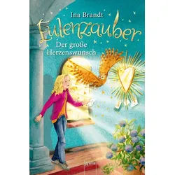 Der große Herzenswunsch - Eulenzauber (Bd. 9)