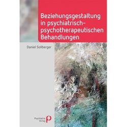 Beziehungsgestaltung In Psychiatrisch-Psychotherapeutischen Behandlungen - Daniel Sollberger, Kartoniert (TB)