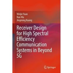 Receiver Design For High Spectral Efficiency Communication Systems In Beyond 5G - Weijie Yuan, Nan Wu, Jingming Kuang, Kartoniert (TB)