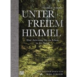 TORGEBY, M: UNTER FREIEM HIMMEL - Biografien und Reisetagebücher