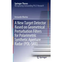 A New Target Detector Based On Geometrical Perturbation Filters For Polarimetric Synthetic Aperture Radar (Pol-Sar) - Armando Marino, Kartoniert (TB)