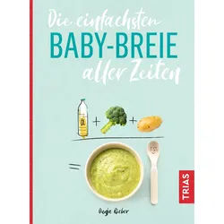 Die einfachsten Babybreie aller Zeiten Buch 1 St