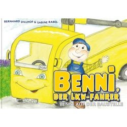 Benni, Der Lkw-Fahrer - Bernhard Dillhof, Sabine Rabel, Gebunden