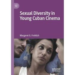 Sexual Diversity In Young Cuban Cinema - Margaret G. Frohlich, Kartoniert (TB)