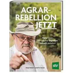 Agrar-Rebellion Jetzt - Sepp Holzer, Josef A. Holzer, Gebunden