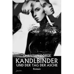 Kandlbinder Und Der Tag Der Asche - Christian Dörge, Kartoniert (TB)