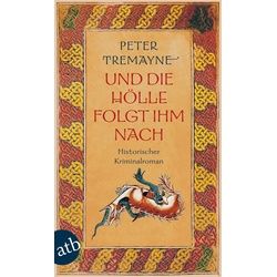 Und die Hölle folgte ihm nach, Belletristik von Peter Tremayne