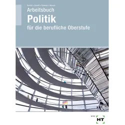 Politik Für Die Berufliche Oberstufe / Arbeitsbuch Politik Für Die Berufliche Oberstufe - Jutta Barfuß, Kirstin Gerloff, Nicklas Pommer, Heidemarie We