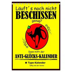 CALVENDO Wandkalender Läuft ́s noch nicht beschissen genug? Dann hilft der Anti-Glücks-Kalend 14.8 cm x 1 cm x 21.0 cm
