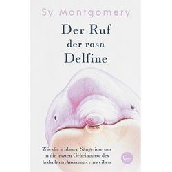 Der Ruf Der Rosa Delfine - Sy Montgomery, Gebunden