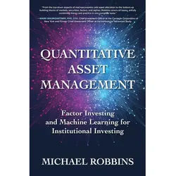 Quantitative Asset Management: Factor Investing And Machine Learning For Institutional Investing - Michael Robbins, Gebunden