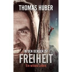 HUBER, T: IN DEN BERGEN IST FREIHEIT - Berggeschichten und Persönlichkeiten