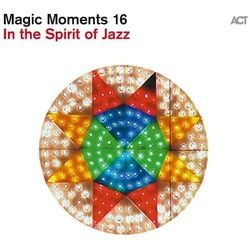 Magic Moments 16 - In The Spirit Of Jazz (Digipak)
