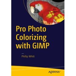Pro Photo Colorizing With Gimp - Phillip Whitt, Kartoniert (TB)
