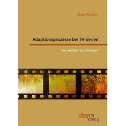 Adaptionsprozesse Bei Tv-Serien: Von "Hatufim" Zu "Homeland" - Alena Wessling, Kartoniert (TB)