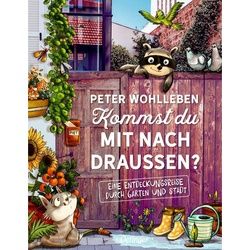 WOHLLEBEN, P: KOMMST DU MIT NACH DRAUßEN? - Sachbuch