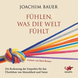 Fühlen, Was Die Welt Fühlt,Audio-Cd - Joachim Bauer (Hörbuch)