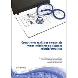 Operaciones auxiliares de mantenimiento de sistemas microinformáticos. Certificados de profesionalidad. Operaciones auxiliares de montaje y mantenimie