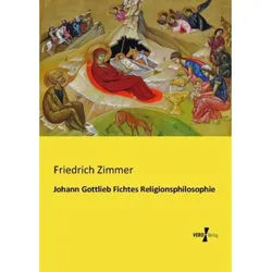 Johann Gottlieb Fichtes Religionsphilosophie - Friedrich Zimmer, Kartoniert (TB)