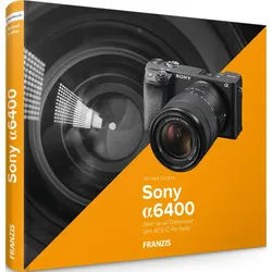 Sony ?6400 - Das Kamerabuch
