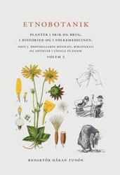 Etnobotanik. Planter i skik og brug, i historien og folkmedicinen Vol 2 : Etnobotanik. Växter i seder och bruk, i historien och folkmedicinen