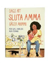 Dags att sluta amma, säger mamma